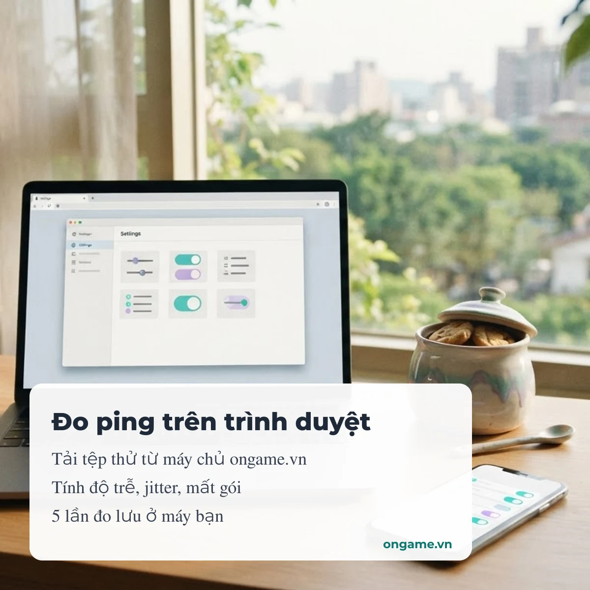 Công cụ đo ping của Ongame chạy trong trình duyệt, kết quả lưu trên máy bạn